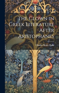 Front cover_The Clown in Greek Literature After Aristophanes