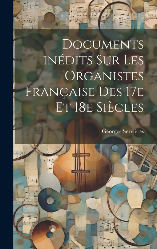 Front cover_Documents inédits sur les organistes française des 17e et 18e siècles