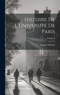Front cover_Histoire de l'Universit&eacute; de Paris; Volume 2