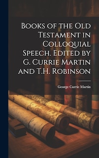 Front cover_Books of the Old Testament in Colloquial Speech. Edited by G. Currie Martin and T.H. Robinson