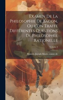 Front cover_Examen de la philosophie de Bacon, ou l'on traite différentes questions de philosophie rationelle; Volume 2