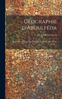Front cover_Géographie d'Aboulféda; texte arabe publié d'après les manuscrits de Paris et de Leyde ...
