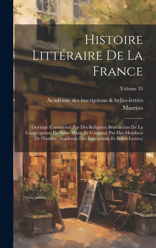 Couverture_Histoire littéraire de la France; ouvrage commencé par des religieux Bénédictins de la Congrégation de Saint-Maur, et continué par des membres de l'Institut (Académie des inscriptions et belles-lettres); Volume 35