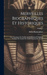 Front cover_Merveilles biographiques et historiques; ou, Chroniques du cheikh Abd-el-Rahman el Djabarti; traduites de l'arabe par Chefik Mansour bey [et al.]; Volume 5
