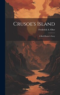 Front cover_Crusoe's Island; a Bird-hunter's Story