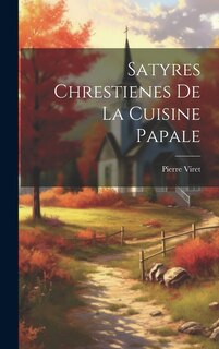 Satyres chrestienes de la cuisine papale