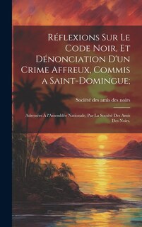 Front cover_Réflexions sur le code noir, et dénonciation d'un crime affreux, commis a Saint-Domingue;