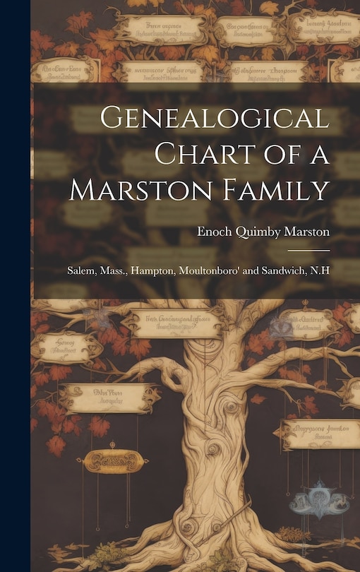 Front cover_Genealogical Chart of a Marston Family; Salem, Mass., Hampton, Moultonboro' and Sandwich, N.H