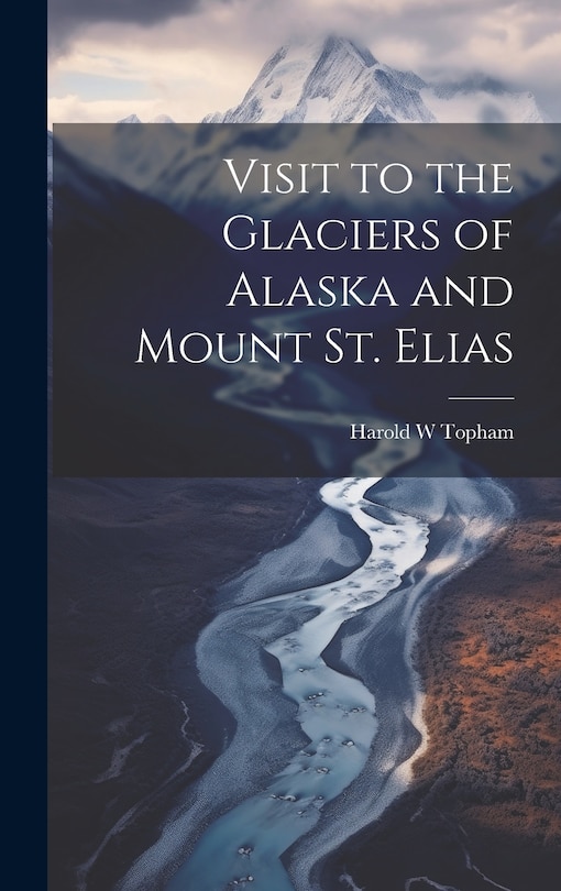 Front cover_Visit to the Glaciers of Alaska and Mount St. Elias
