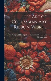 Couverture_The art of Columbian art Ribbon-work ..