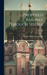 Front cover_Proposed Railway Through Siberia ..