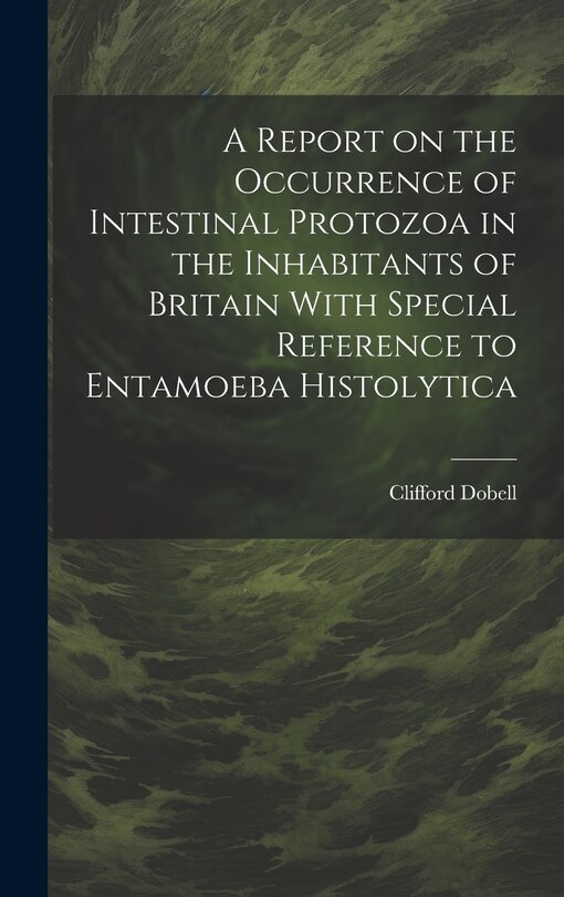 Front cover_A Report on the Occurrence of Intestinal Protozoa in the Inhabitants of Britain With Special Reference to Entamoeba Histolytica