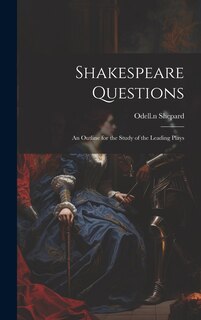 Front cover_Shakespeare Questions; an Outline for the Study of the Leading Plays