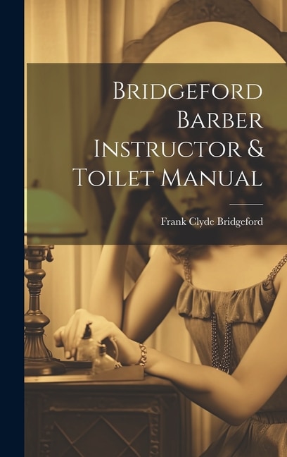 Bridgeford Barber Instructor & Toilet Manual