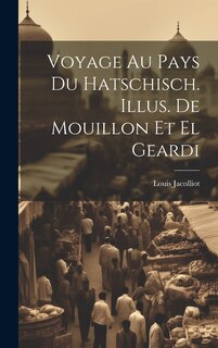 Couverture_Voyage au pays du hatschisch. Illus. de Mouillon et El Geardi