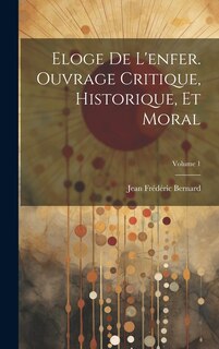 Front cover_Eloge de l'enfer. Ouvrage critique, historique, et moral; Volume 1