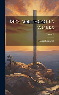 Front cover_Mrs. Southcott's Works; Volume 3