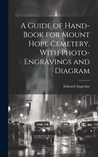 Front cover_A Guide of Hand-book for Mount Hope Cemetery, With Photo-engravings and Diagram