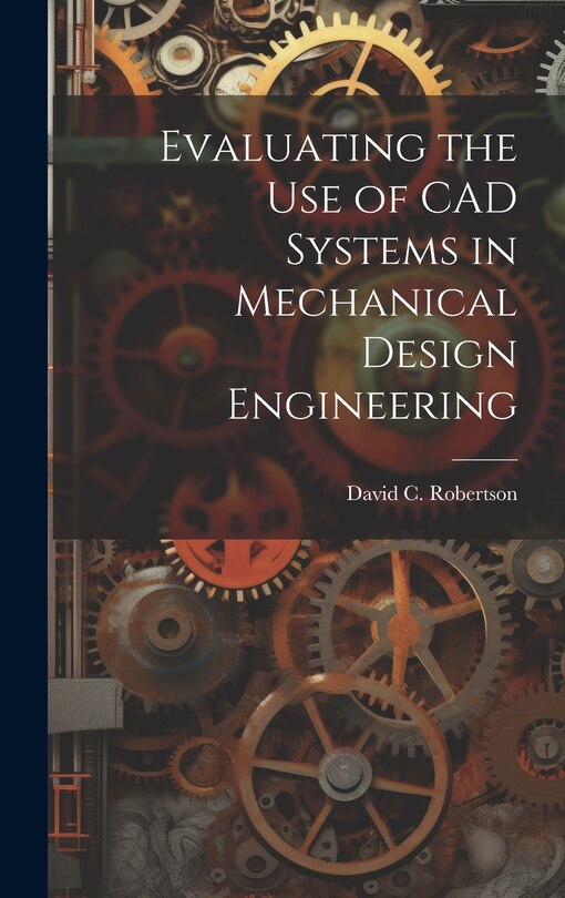 Front cover_Evaluating the use of CAD Systems in Mechanical Design Engineering