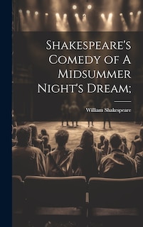 Front cover_Shakespeare's Comedy of A Midsummer Night's Dream;