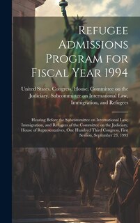 Front cover_Refugee Admissions Program for Fiscal Year 1994