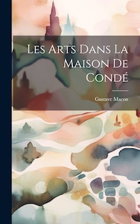 Couverture_Les arts dans la maison de Cond&eacute;
