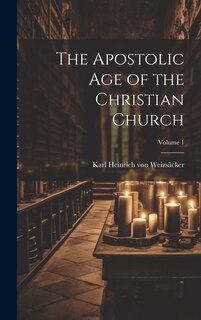 Front cover_The Apostolic age of the Christian Church; Volume 1
