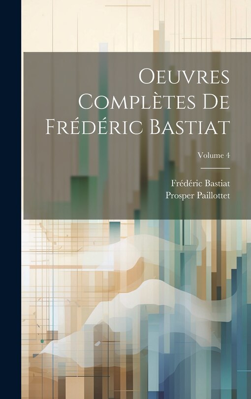 Front cover_Oeuvres compl&egrave;tes de Fr&eacute;d&eacute;ric Bastiat; Volume 4