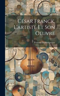 Couverture_César Franck, l'artiste et son oeuvre