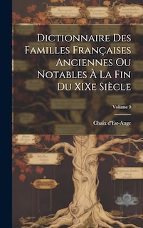 Front cover_Dictionnaire des familles françaises anciennes ou notables à la fin du XIXe siècle; Volume 9