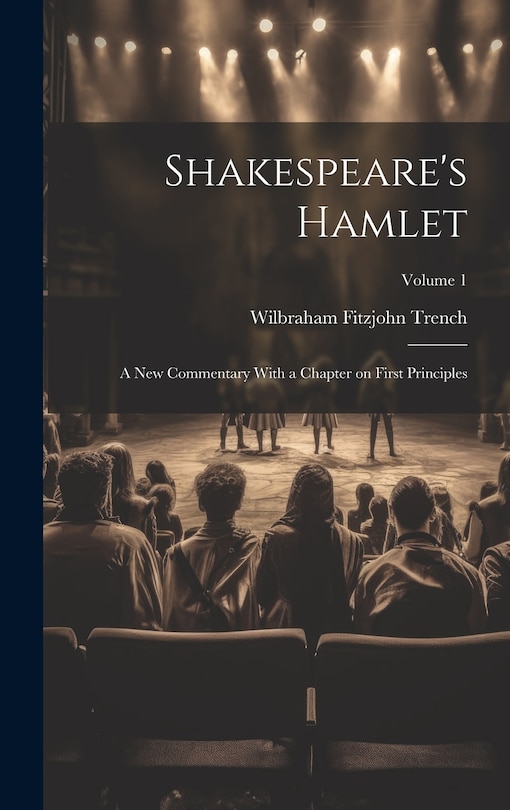 Couverture_Shakespeare's Hamlet; a new Commentary With a Chapter on First Principles; Volume 1
