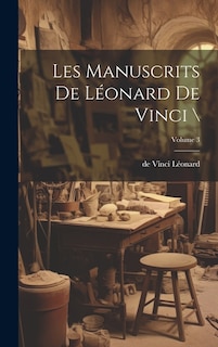 Les manuscrits de Léonard de Vinci \; Volume 3