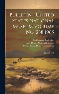 Front cover_Bulletin - United States National Museum Volume no. 238 1965