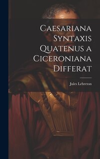 Couverture_Caesariana syntaxis quatenus a Ciceroniana differat