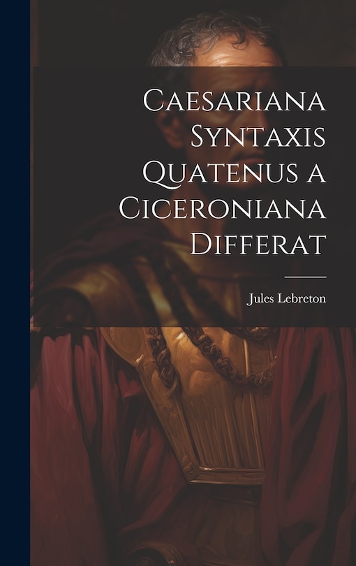 Couverture_Caesariana syntaxis quatenus a Ciceroniana differat