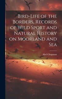Couverture_Bird-life of the Borders, Records of Wild Sport and Natural History on Moorland and Sea