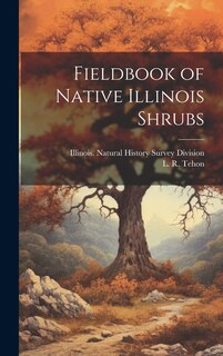 Front cover_Fieldbook of Native Illinois Shrubs