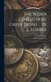 Couverture_The Weber Collection; Greek Coins ... by L. Forrer