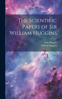 Couverture_The Scientific Papers of Sir William Huggins
