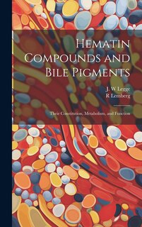 Couverture_Hematin Compounds and Bile Pigments; Their Constitution, Metabolism, and Function
