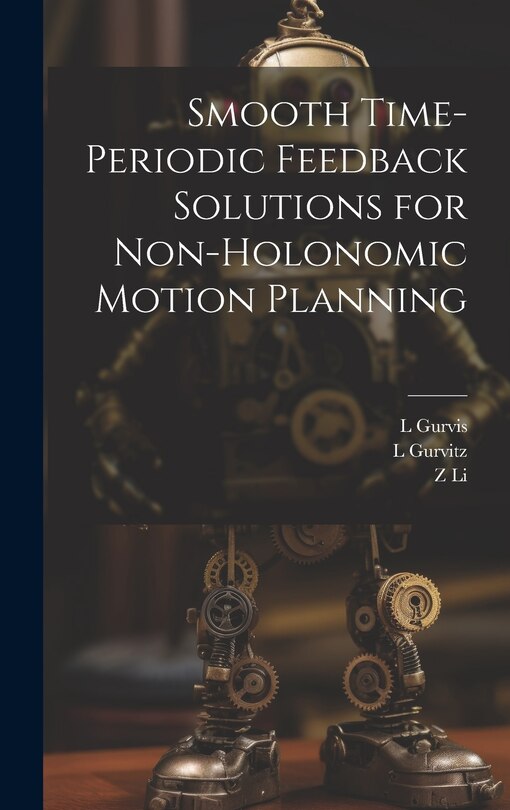 Couverture_Smooth Time-periodic Feedback Solutions for Non-holonomic Motion Planning