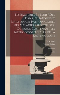 Couverture_Les bactéries et leur rôle dans l'anatomie et l'histologie pathologiques des maladies infectieuses