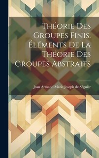Front cover_Théorie des groupes finis. Éléments de la théorie des groupes abstraits