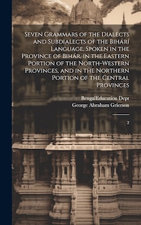 Couverture_Seven Grammars of the Dialects and Subdialects of the Bihárí Language, Spoken in the Province of Bihár, in the Eastern Portion of the North-western Provinces, and in the Northern Portion of the Central Provinces