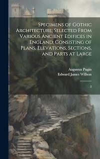 Front cover_Specimens of Gothic Architecture; Selected From Various Ancient Edifices in England