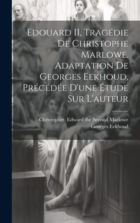 Front cover_Edouard II, tragédie de Christophe Marlowe. Adaptation de Georges Eekhoud, précédée d'une étude sur l'auteur