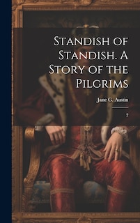 Front cover_Standish of Standish. A Story of the Pilgrims