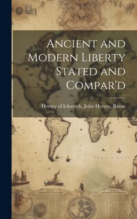 Front cover_Ancient and Modern Liberty Stated and Compar'd
