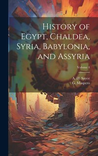 Couverture_History of Egypt, Chaldea, Syria, Babylonia, and Assyria; Volume 4