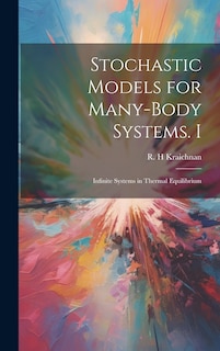 Front cover_Stochastic Models for Many-body Systems. I